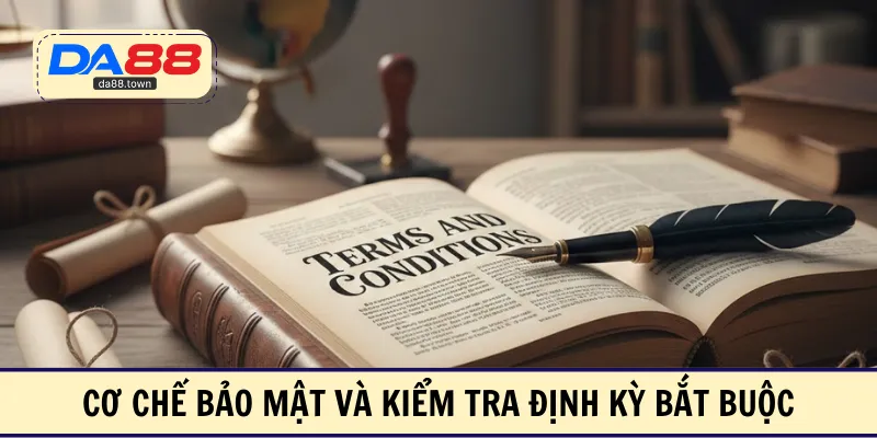 Cơ chế bảo mật và kiểm tra định kỳ bắt buộc