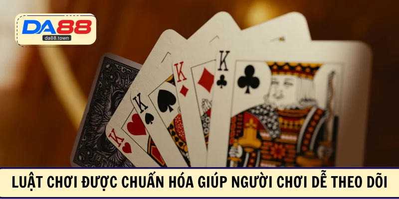 Luật chơi được chuẩn hóa giúp người chơi dễ theo dõi