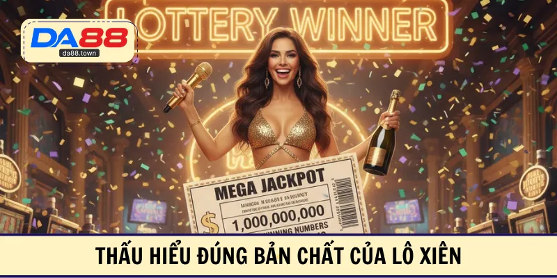 Thấu hiểu đúng bản chất của lô xiên