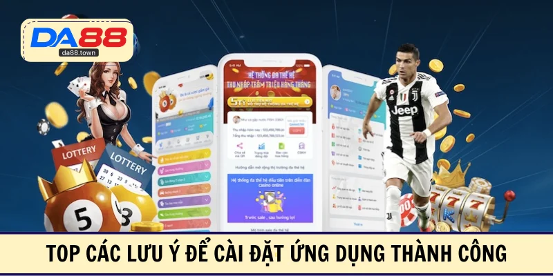 Các lưu ý để cài đặt ứng dụng thành công