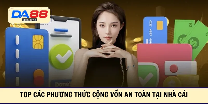 Top các phương thức cộng vốn an toàn tại nhà cái