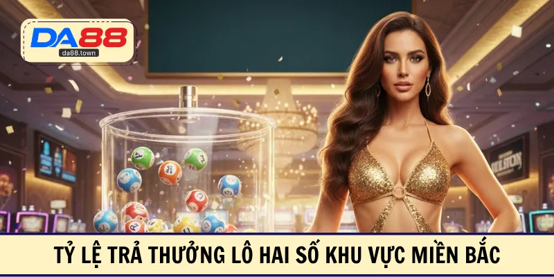 Tỷ lệ trả thưởng lô hai số khu vực miền Bắc